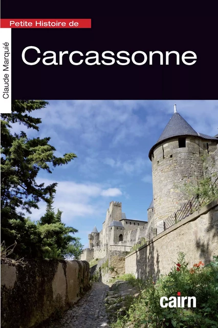 Petite Histoire de Carcassonne - Claude Marquié - Éditions Cairn