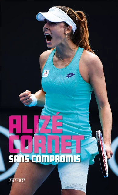 Sans compromis - Alizé Cornet - Amphora