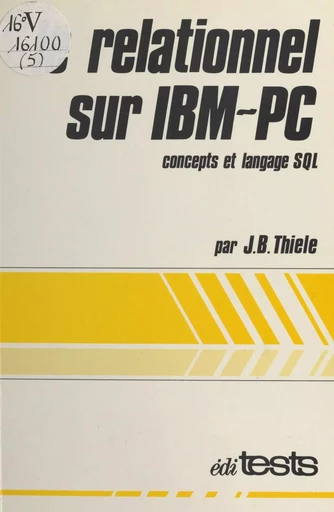 Le relationnel sur IBM-PC : concepts et langage SQL - Jeannine Thièle - FeniXX réédition numérique