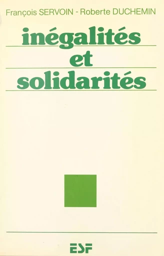 Inégalités et solidarités - François Servoin, Roberte Duchemin - FeniXX réédition numérique