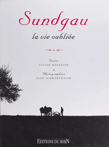 Sundgau, la vie oubliée - Lucien Nagelen, Alex Schwobthaler - FeniXX réédition numérique