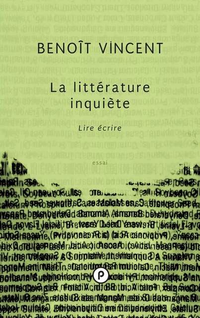 La littérature inquiète. Lire écrire - Benoît Vincent - publie.net