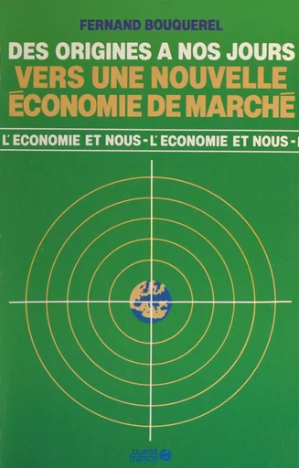 Vers une nouvelle économie de marché : des origines à nos jours - Fernand Bouquerel - FeniXX réédition numérique