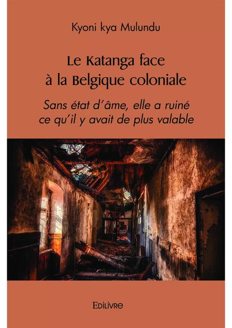 Le Katanga face à la Belgique coloniale - Kyoni Kya Mulundu - Editions Edilivre