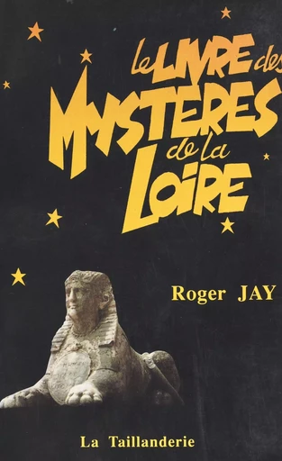 Le livre des mystères de la Loire - Roger Jay - FeniXX réédition numérique