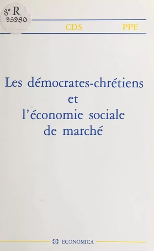 Les démocrates-chrétiens et l'économie sociale de marché -  Institut de politique internationale et européenne - FeniXX réédition numérique