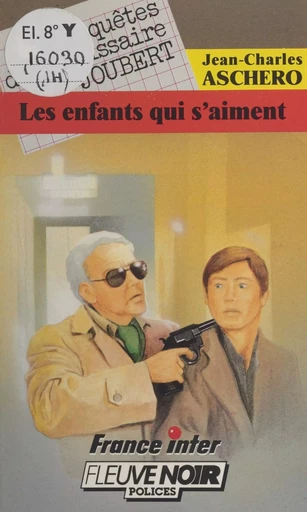 Les enquêtes du commissaire Joubert (14) : Les enfants qui s'aiment - Jean-Charles Aschero - FeniXX réédition numérique