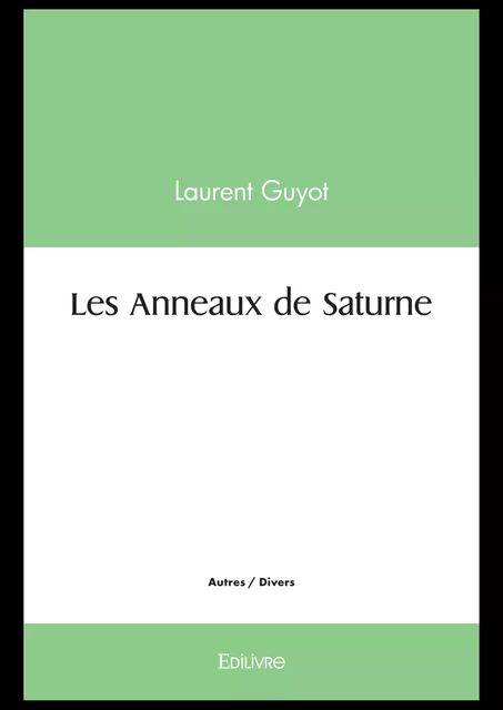 Les Anneaux de Saturne - Laurent Guyot - Editions Edilivre