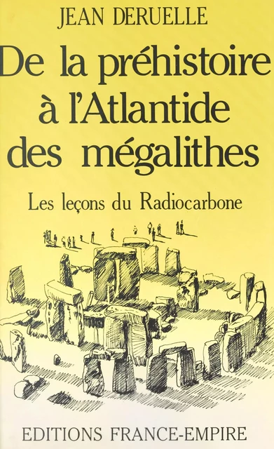 De la préhistoire à l'Atlantide des mégalithes - Jean Deruelle - FeniXX réédition numérique