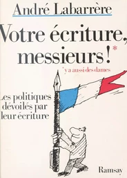 Votre écriture messieurs ! Les politiques dévoilés par leur écriture