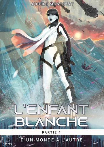 L'enfant blanche, partie 1 - Aurèle Montoyat - Editions Plumes Solidaires