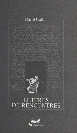 Lettres de rencontres - Daniel Collin - FeniXX réédition numérique