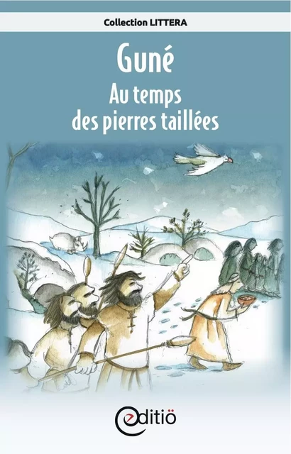 Guné - Au temps des pierres taillées - Annick Loupias - ÉDITIÖ