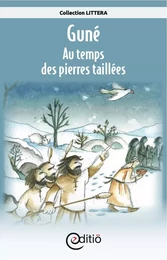 Guné - Au temps des pierres taillées