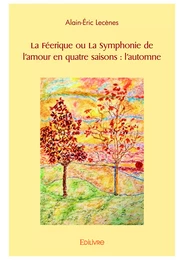 La Féerique ou La Symphonie de l'amour en quatre saisons : l'automne