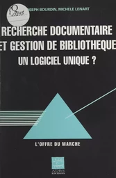 Recherche documentaire et gestion de bibliothèque : un logiciel unique ? L'offre du marché