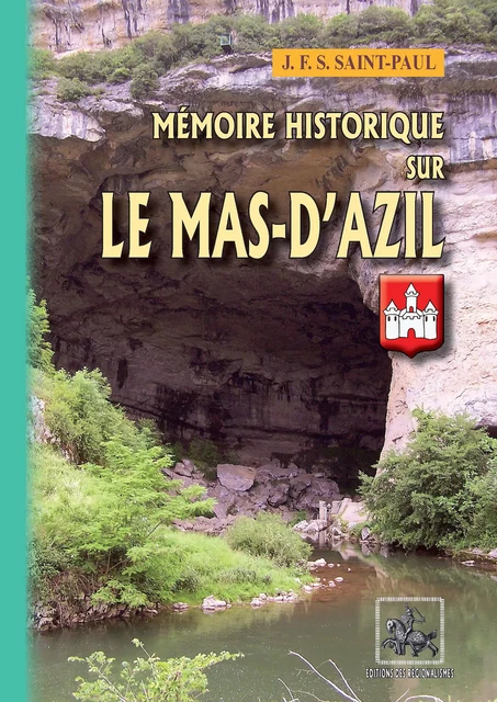 Mémoire historique sur le Mas-d'Azil - J. F. S. Saint-Paul - Editions des Régionalismes