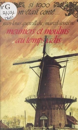 Meuniers et moulins au temps jadis