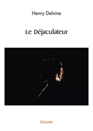 Le Déjaculateur