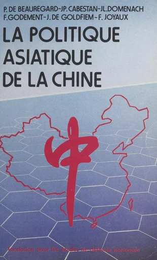 La politique asiatique de la Chine -  Fondation pour les études de défense nationale - FeniXX réédition numérique