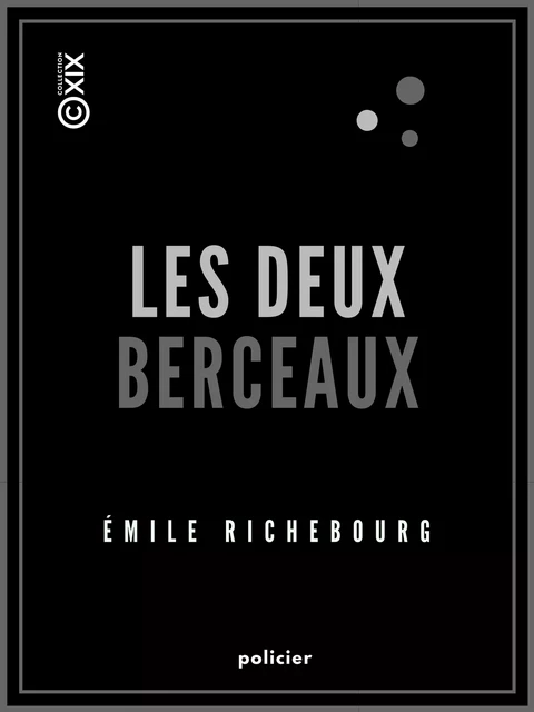 Les Deux Berceaux - Émile Richebourg - Collection XIX