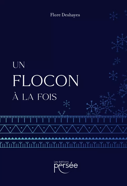 Un flocon à la fois - Flore Deshayes - Éditions Persée