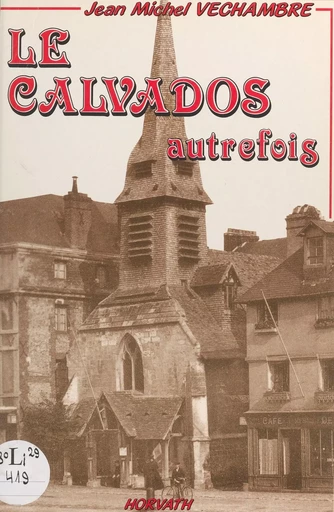 Le Calvados autrefois - Jean-Michel Velchambre - FeniXX réédition numérique