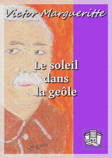 Le soleil dans la geôle - Victor Margueritte - La Gibecière à Mots