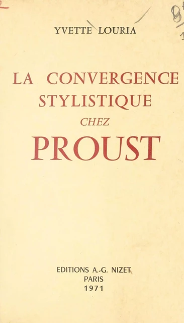 La convergence stylistique chez Proust - Yvette Louria - FeniXX réédition numérique