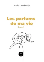 Les parfums de ma vie - Tome 1