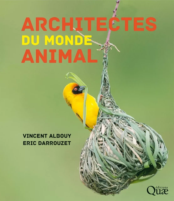 Architectes du monde animal - Vincent Albouy, Eric Darrouzet - Quae