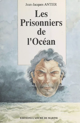 Les prisonniers de l'océan - Jean-Jacques Antier - FeniXX réédition numérique