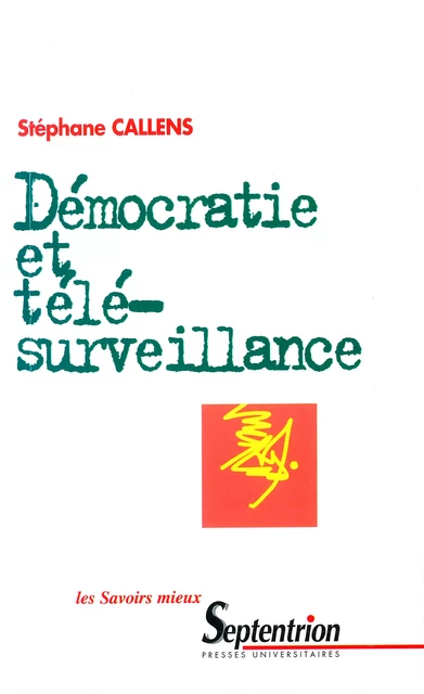 Démocratie et télésurveillance - Stéphane Callens - Presses Universitaires du Septentrion