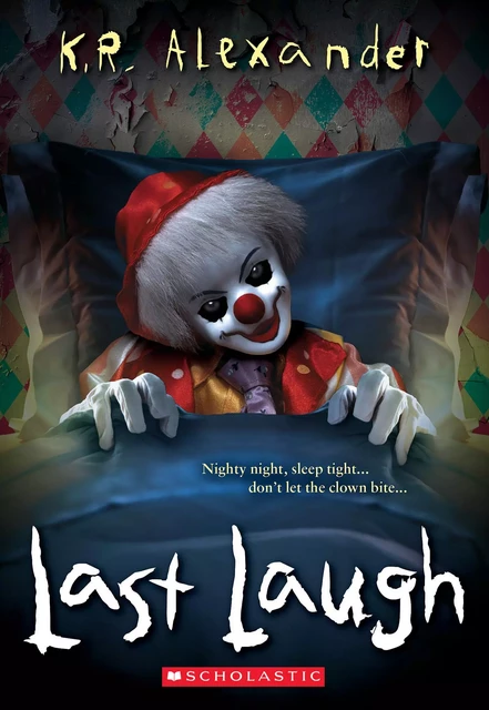 Last Laugh - K. R. Alexander - Scholastic Inc.