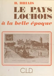 Le pays lochois à la Belle Époque