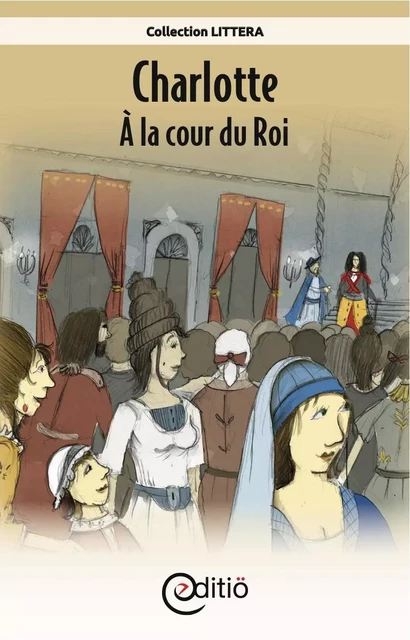 Charlotte - À la cour du Roi - Annick Loupias - ÉDITIÖ