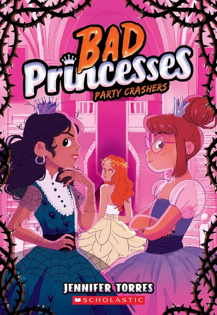 Party Crashers (Bad Princesses #3) - Jennifer Torres - Scholastic Inc.