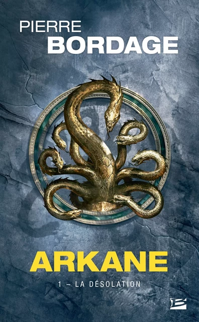 Arkane, T1 : La Désolation - Pierre Bordage - Bragelonne