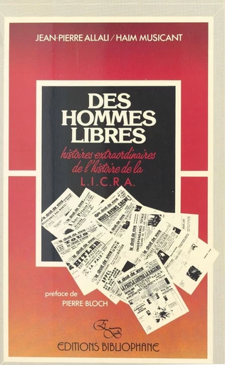 Des hommes libres : histoires extraordinaires de l'histoire de la LICRA - Jean-Pierre Allali, Haïm Musicant - FeniXX réédition numérique