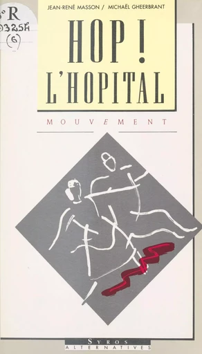 Hop ! L'hôpital - Jean-René Masson, Michaël Gheerbrant - FeniXX réédition numérique