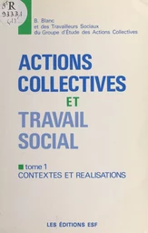 Actions collectives et travail social (1) : Contextes et réalisations