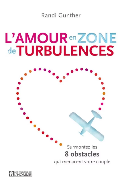 L'amour en zone de turbulences - Randi Gunther - Les Éditions de l'Homme