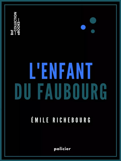 L'Enfant du faubourg - Émile Richebourg - BnF collection ebooks