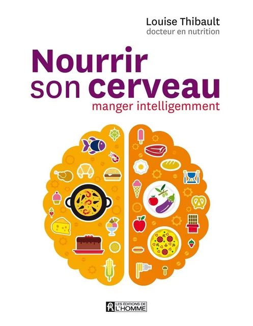 Nourrir son cerveau - Louise Thibault - Les Éditions de l'Homme