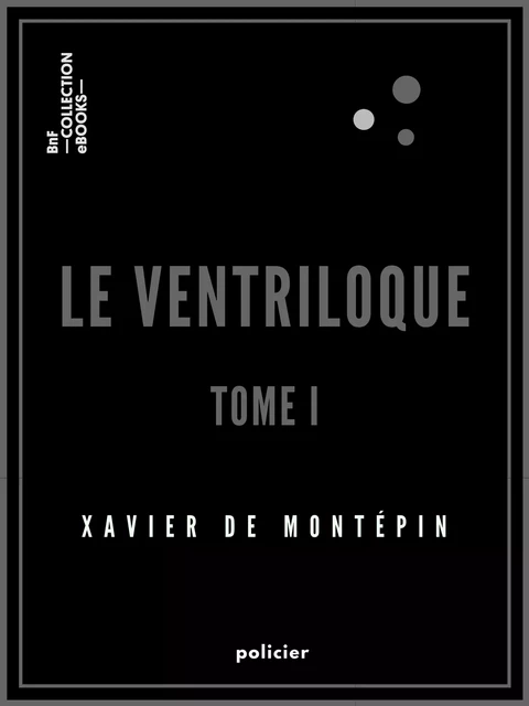 Le Ventriloque - Xavier de Montépin - BnF collection ebooks