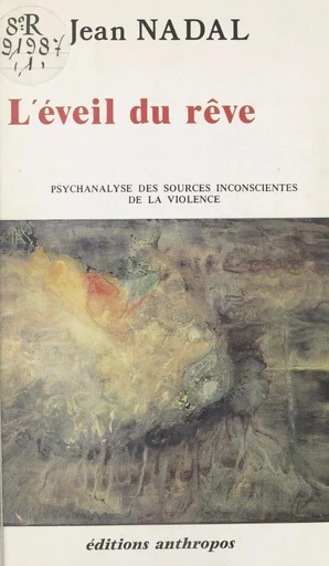 L'éveil du rêve : psychanalyse des sources inconscientes de la violence - Jean Nadal - FeniXX réédition numérique