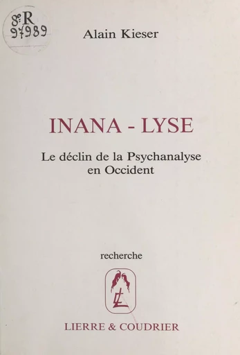 Inana-lyse : le déclin de la psychanalyse en Occident - Alain Kieser - FeniXX réédition numérique