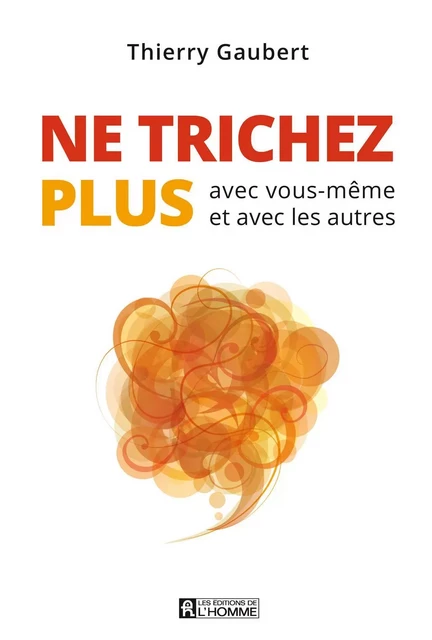 Ne trichez plus - Thierry Gaubert - Les Éditions de l'Homme