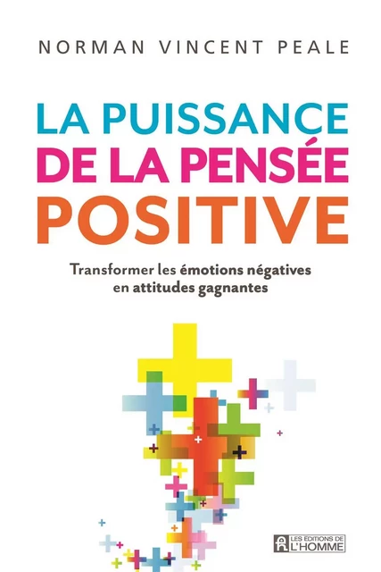 La puissance de la pensée positive - Norman Vincent Peale - Les Éditions de l'Homme