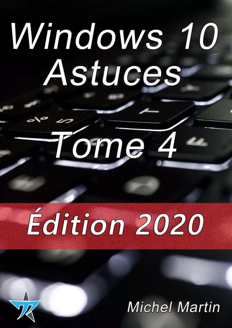 Windows 10 Astuces Tome 4 - Michel MARTIN - Mediaforma